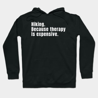 Hiking: Because Therapy Is Expensive Funny Hiking Hoodie